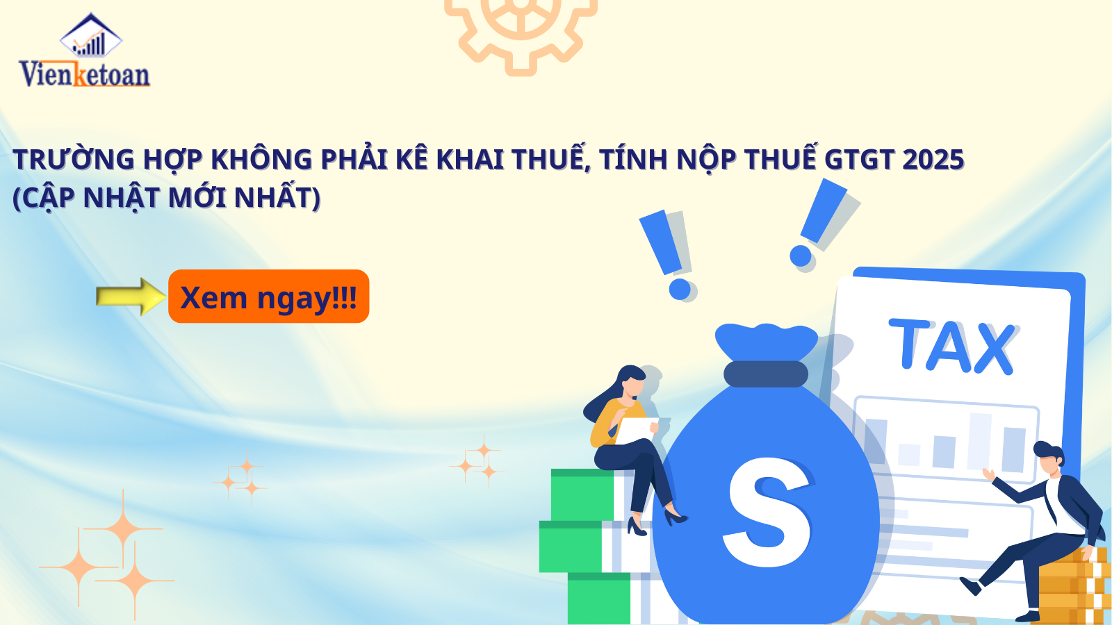 Trường Hợp Không Phải Kê Khai Thuế, Tính Nộp Thuế GTGT 2025 (Cập Nhật Mới Nhất)